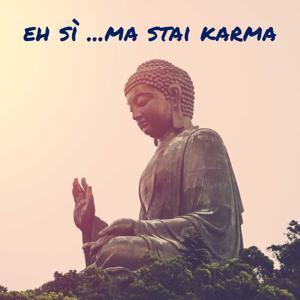 Eh sì... ma stai KARMA by Jessica Grandinetti
