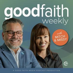 Good Faith Weekly by Mitch and Missy Randall