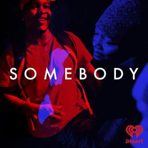 Somebody by iHeartPodcasts