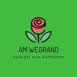 Am Wegrand - der Podcast zum Aufblühen by Beat Fischer und This Wachter