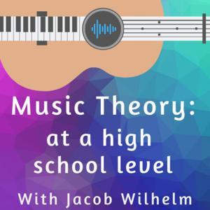 Music Theory: at a High School Level by Jacob Wilhelm