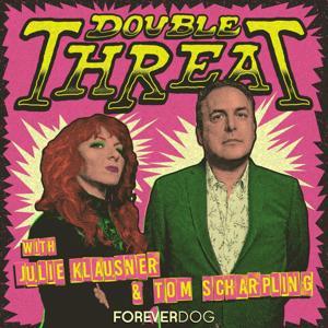 Double Threat with Julie Klausner & Tom Scharpling by Forever Dog