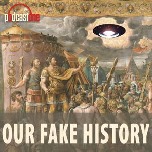 Our Fake History by PodcastOne