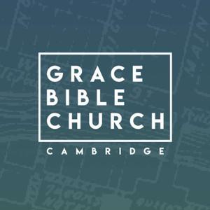 Grace Bible Church Cambridge (Sermons) by Grace Bible Church
