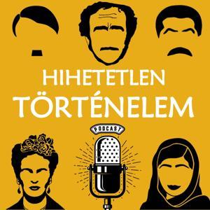 Hihetetlen Történelem Podcast by hihetetlentortenelem