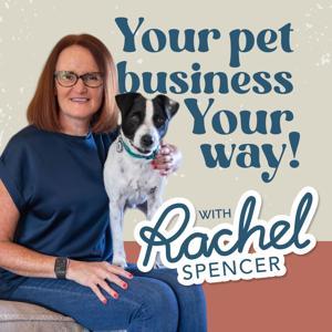 Your pet business, Your way by Rachel Spencer