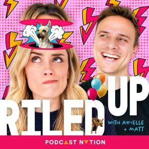 Riled Up with Arielle & Matt by Podcast Nation