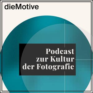 dieMotive – Podcast zur Kultur der Fotografie by dieMotive
