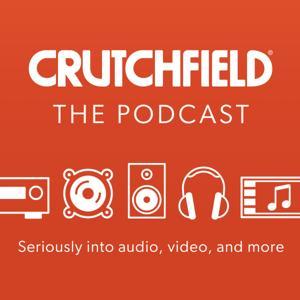 Crutchfield: The Podcast by Crutchfield: The Podcast