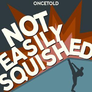 Not Easily Squished by Kyle M. Bondo