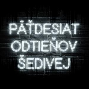 50 Odtieňov Šedivej by Comedy Podcast
