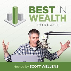 Best In Wealth Podcast by Scott Wellens
