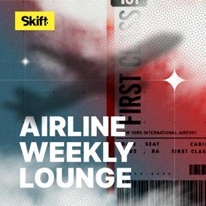 Airline Weekly Lounge Podcast by Skift