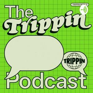 The Trippin Podcast by Trippin