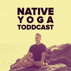 Native Yoga Toddcast by Todd Mclaughlin