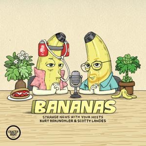 Bananas - Funny news from around the world with Scotty Landes and Kurt Braunohler by Exactly Right and iHeartPodcasts