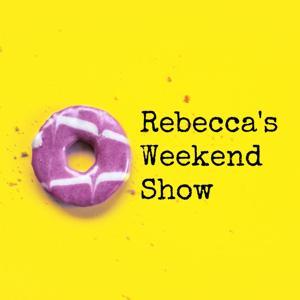 Rebecca's Weekend Show by Rebecca