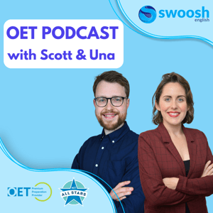 OET Exam Podcast by Swoosh English: Scott & Una