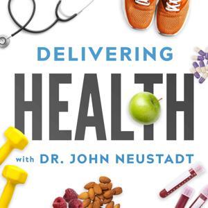 Delivering Health by Dr. John Neustadt
