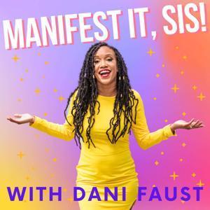 Manifest It, Sis! with Dani Faust by Dani Faust