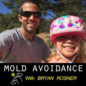 Mold Avoidance with Bryan Rosner by Bryan Rosner