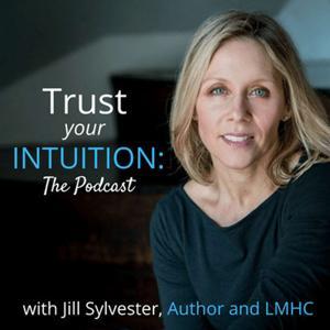 Trust Your Intuition: The Podcast by Jill Sylvester