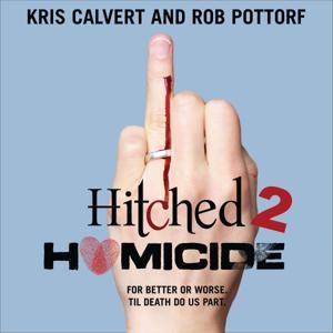 Hitched 2 Homicide by Kris Calvert and Rob Pottorf