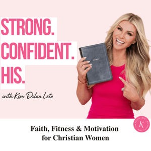 Strong. Confident. His. | Christian Fitness, Faith-Based Motivation, Biblical Health & Confidence for Women by Kim Dolan Leto – Fit God's Way® Author & Christian Fitness Expert