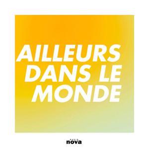 Ailleurs dans le monde by Radio Nova