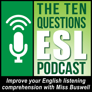 Ten Questions ESL Podcast by Nancy Buswell