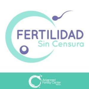 Fertilidad Sin Censura by Advanced Fertility Center Cancun