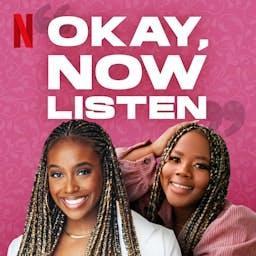 Okay, Now Listen by Netflix