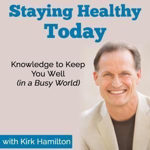 Staying Healthy Today Show with Kirk Hamilton by Information to keep the indivdiual, your community and the world society living healthfully and in peace