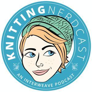 Knitting Nerdcast by Interweave