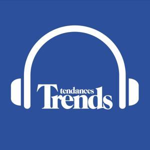 Trends-Tendances podcasts by Trends-Tendances