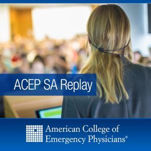 ACEP SA Replay by American College of Emergency Physicians