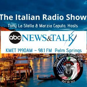 Italian Radio Show (KMET Palm Springs; ABC News & Talk Radio affiliate)...West Coast Italian Radio by ABC News & Talk Radio I Hosts: Tony La Stella & Marzia Caputo