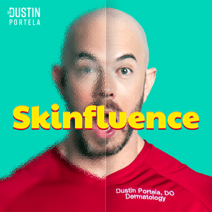 Skinfluence with Dr. Dustin Portela by Dustin Portela