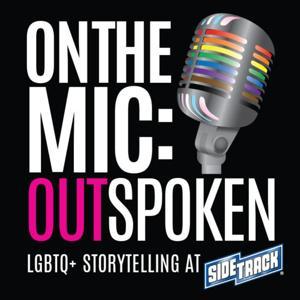 On the Mic: Outspoken LGBTQ Storytelling by Sidetrack & Devlyn Camp