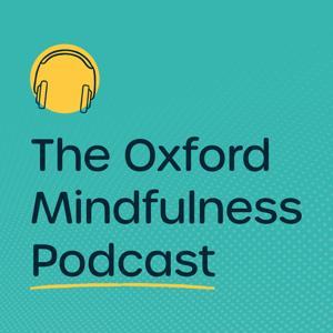 The Oxford Mindfulness Podcast by Oxford Mindfulness