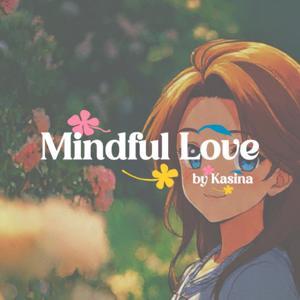 Mindful Love by คุณแอ้ กสิณา