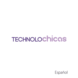 TECHNOLOchicas: jóvenes Latinas creando tecnología (video) by NCWIT y Televisa Foundation