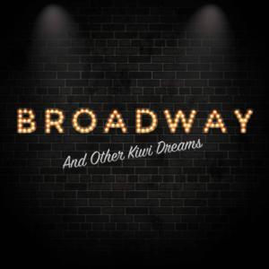 Broadway and Other Kiwi Dreams by James Shera