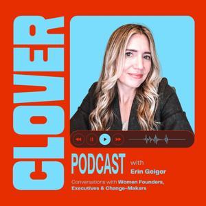 Clover: Conversations with Women in Leadership -  Founders, Executives, & Change-Makers by Erin Geiger - Muscle Creative