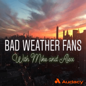 Bad Weather Fans With Mike And Alex (Knicks and Nets) by Mike Bisceglia and Alex Benesowitz