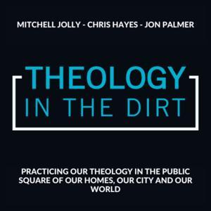 Theology in the Dirt by Mitchell Jolly and Chris Hayes