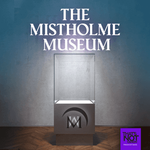 The Mistholme Museum of Mystery, Morbidity, and Mortality by Dominic Guilfoyle