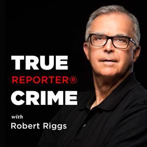 True Crime Reporter by Robert Riggs