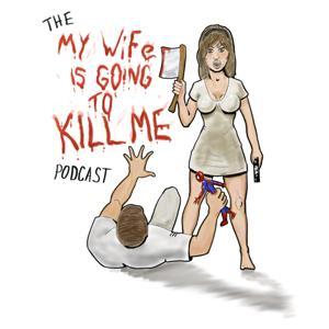 My Wife is Going to Kill Me by MWIGTKM