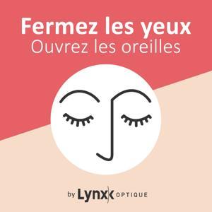 Fermez les yeux Ouvrez les oreilles by Lynx Optique